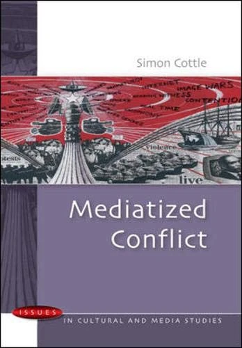 Mediatized Conflicts (Issues in Cultural and Media)
