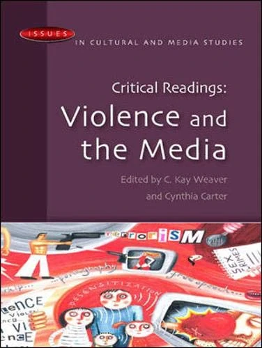 Critical Readings: Violence and the Media (Issues in Cultural and Media Studies)
