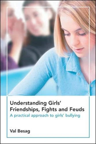 Understanding Girls' Friendships, Fights and Feuds: A Practical Approach to Girls' Bullying