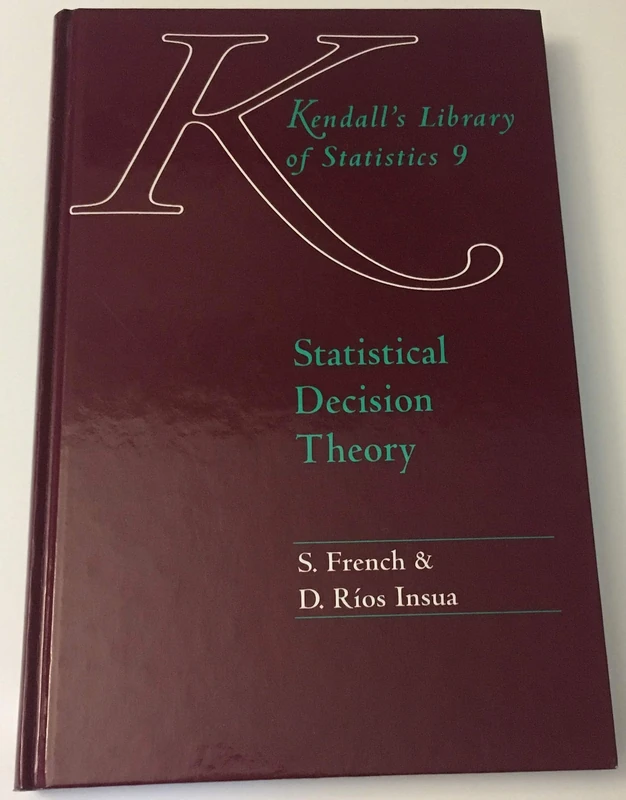 Statistical Decision Theory: Kendall′s Library of Statistics 9