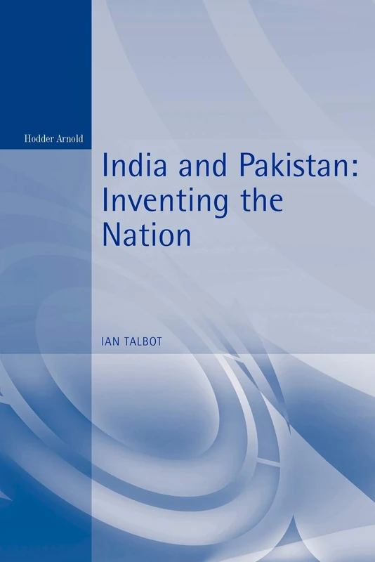 India and Pakistan (Inventing the Nation)