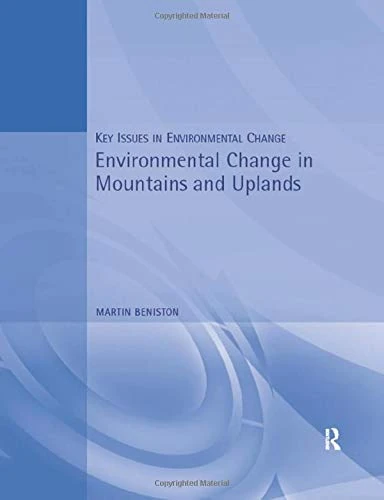 Environmental Change in Mountains and Uplands (Key Issues in Environmental Change)