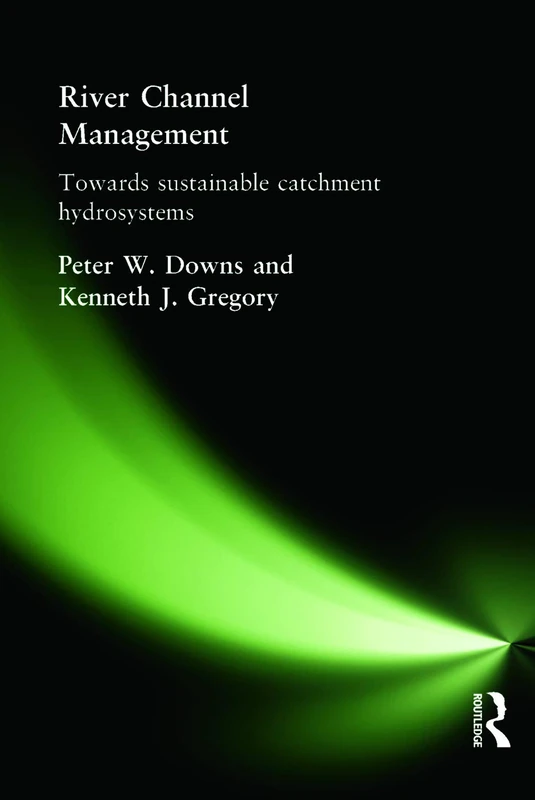 River Channel Management: Towards sustainable catchment hydrosystems (Arnold Publication)