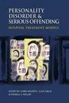 Personality Disorder and Serious Offending: Hospital treatment models (A Hodder Arnold Publication)
