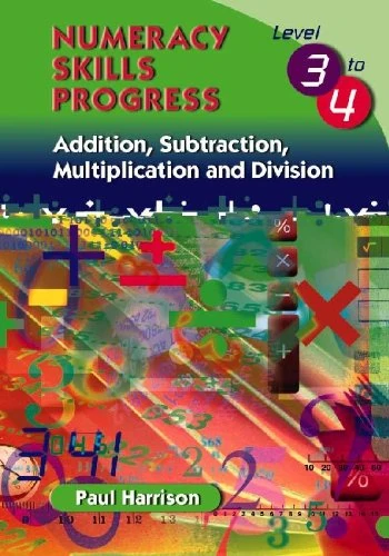 Numeracy Skills Progress Level 3-4: Addition, Subtraction, Multiplication and Division (Numeracy Skills Progress: Addition, Subtraction, Multiplication and Division) - Image 1