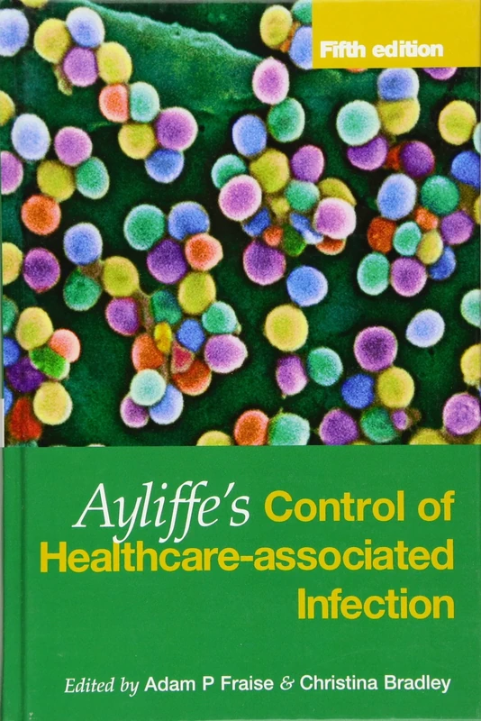 Ayliffe's Control of Healthcare-Associated Infection: A Practical Handbook