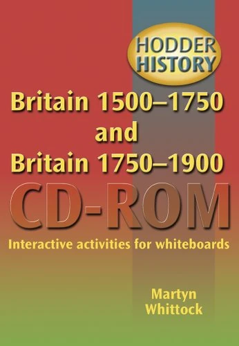 Hodder History: Britain 1500-1750 and Britain: 1750-1900 CD-ROM: Interactive activities for whiteboards
