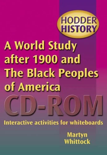 Hodder History: A World Study after 1900 & the Black Peoples of America CD-ROM: Interactive activities for whiteboards