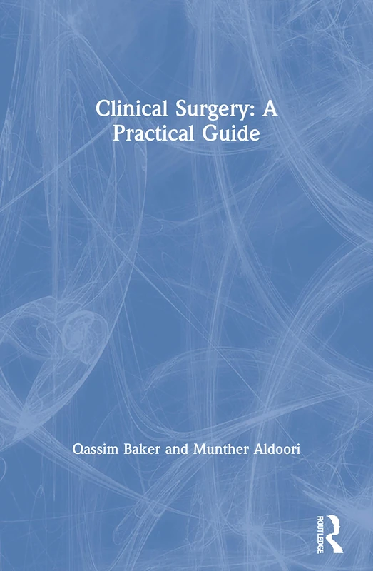 Clinical Surgery: A Practical Guide (Hodder Arnold Publication)