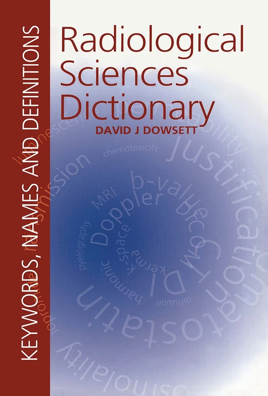 Radiological Sciences Dictionary: Keywords, names and definitions (Hodder Arnold Publication) - Image 1