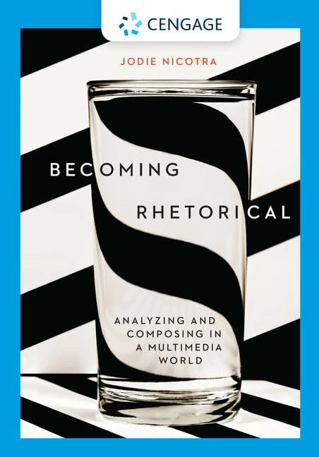 Becoming Rhetorical: Analyzing and Composing in a Multimedia World (with APA 2019 Update Card)