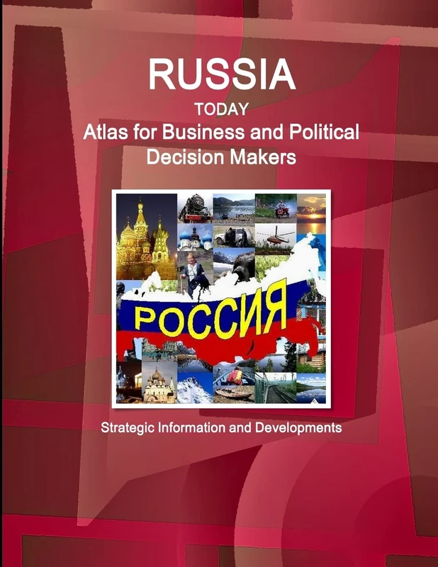 Russia Today. Atlas for Business and Political Decision Makers - Strategic Information and Developments