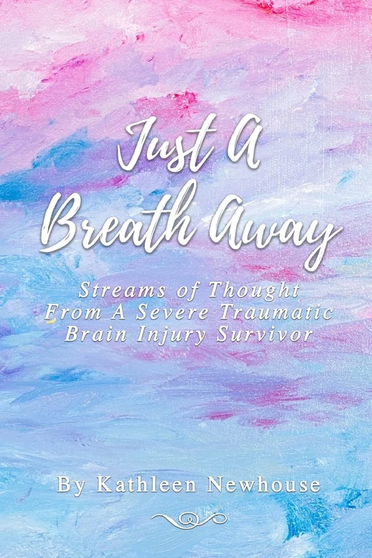 Just a Breath Away: Streams of Thought from a Severe Traumatic Brain Injury Survivor - Image 1