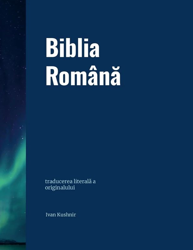 Biblia Română: traducerea literală a originalului