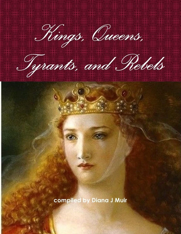 Kings, Queens, Tyrants, and Rebels