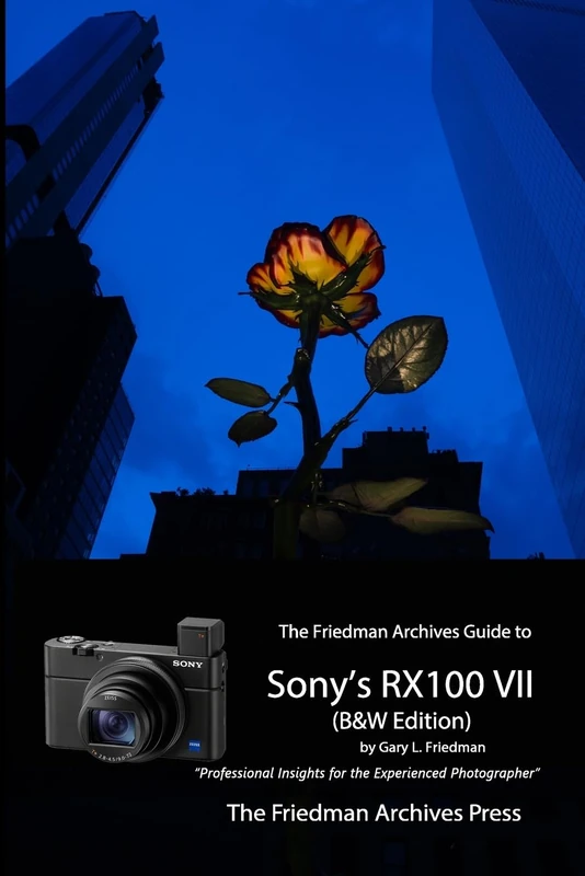 The Friedman Archives Guide to Sony's RX100 VII (B&W Edition)