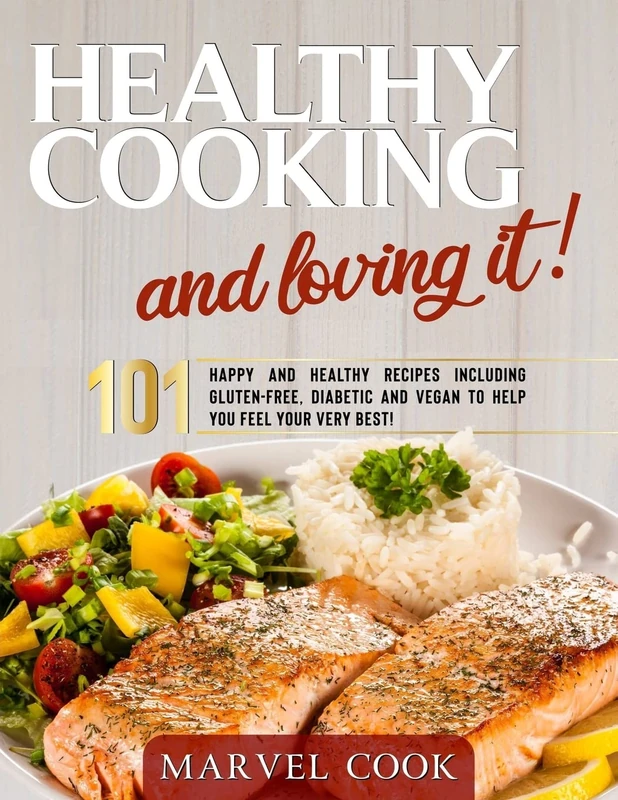 Cooking Healthy & Loving It!