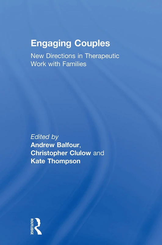 Engaging Couples: New Directions in Therapeutic Work with Families (The Library of Couple and Family Psychoanalysis)