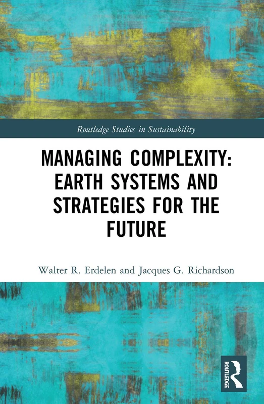 Routledge Managing Complexity: Earth Systems and Strategies