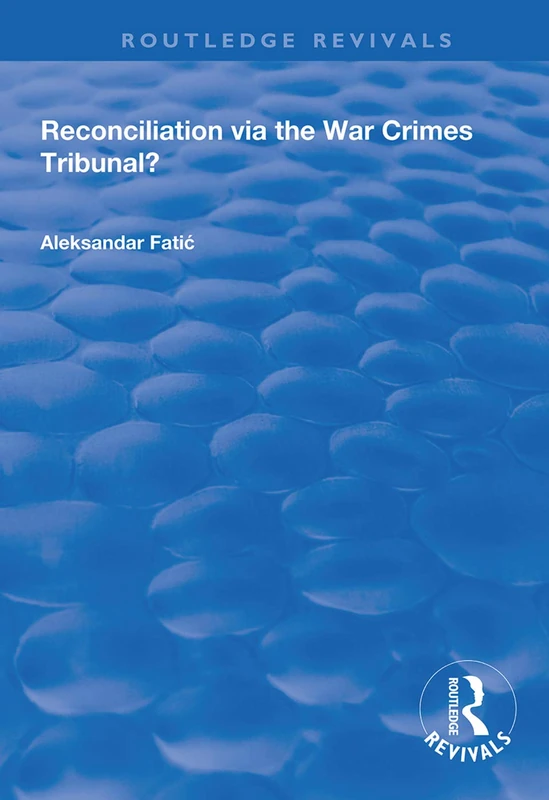 Reconciliation Via the War Crimes Tribunal? (Routledge Revivals)