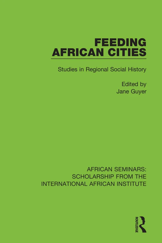 Feeding African Cities: Studies in Regional Social History: 4 (African Seminars: Scholarship from the International African Institute) - Image 1