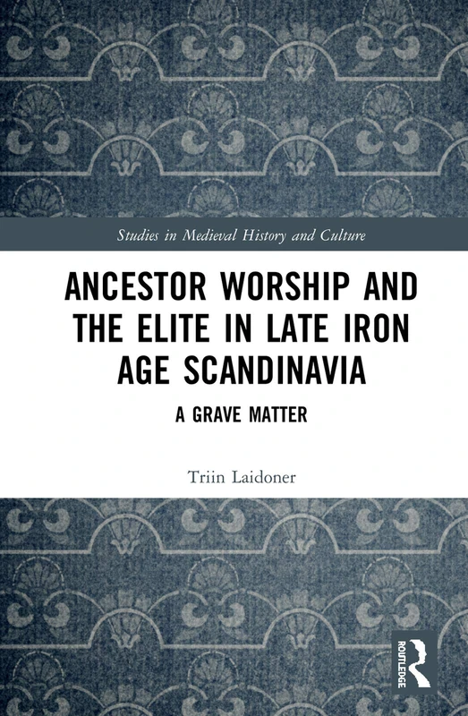 Routledge - Ancestor Worship and the Elite in Scandinavia