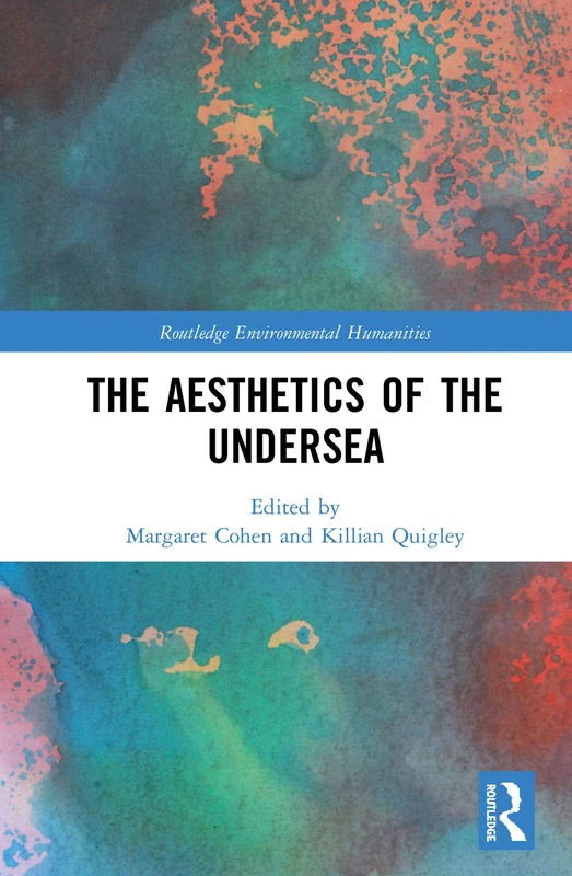 Routledge The Aesthetics of the Undersea - Environmental Humanities