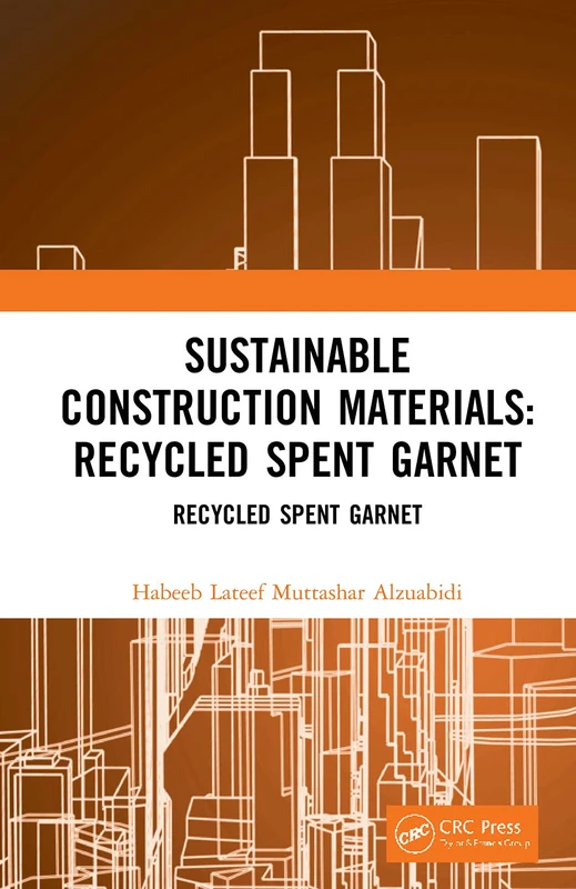 Sustainable Construction Materials: Recycled Spent Garnet