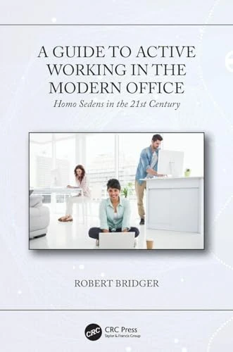 A Guide to Active Working in the Modern Office: Homo Sedens in the 21st Century