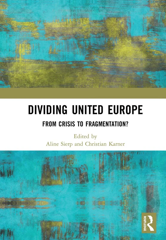 Routledge - Dividing United Europe: From Crisis to Fragmentation?