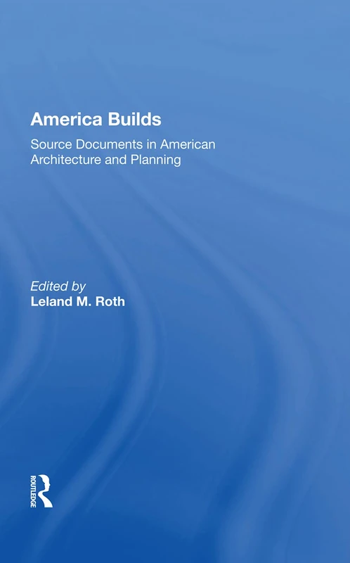 Routledge America Builds: Source Documents in Architecture