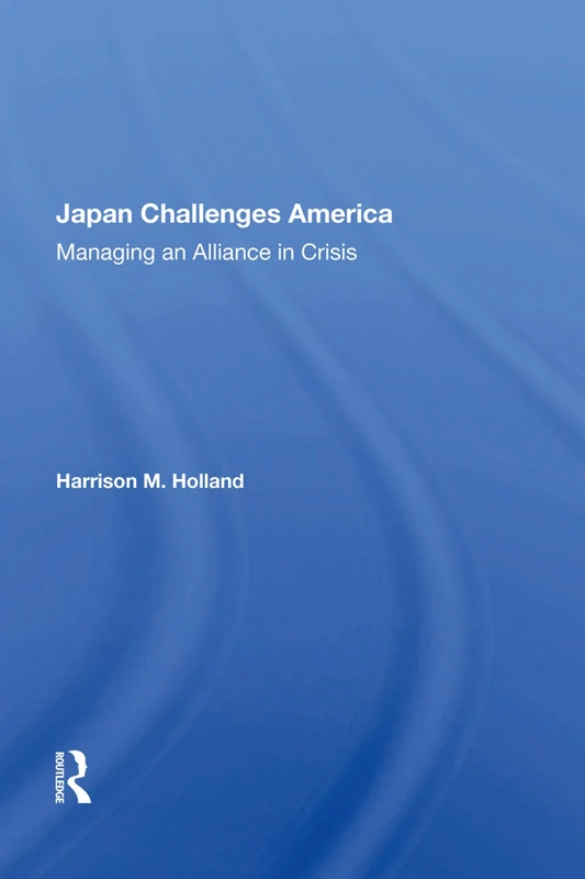Japan Challenges America: Managing An Alliance In Crisis