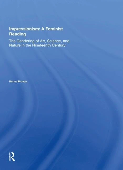 Routledge Impressionism: A Feminist Reading - Art History Book