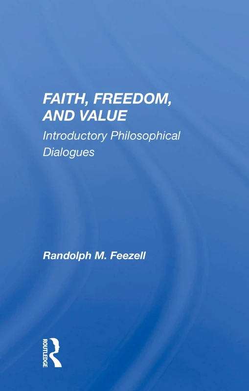 Routledge Faith, Freedom, And Value: Philosophical Dialogues - Image 1