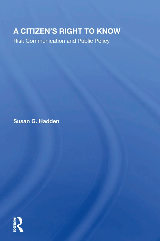 A Citizen's Right To Know: Risk Communication And Public Policy