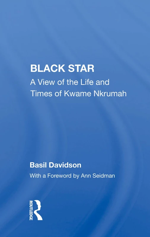 Black Star: A View of the Life and Times of Kwame Nkrumah