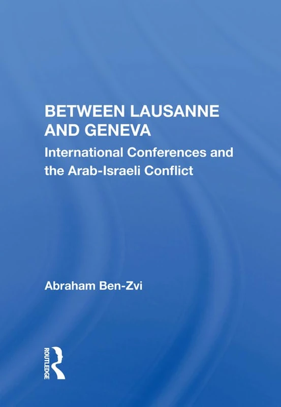 Routledge Between Lausanne And Geneva - Arab-Israeli Conflict - Image 1