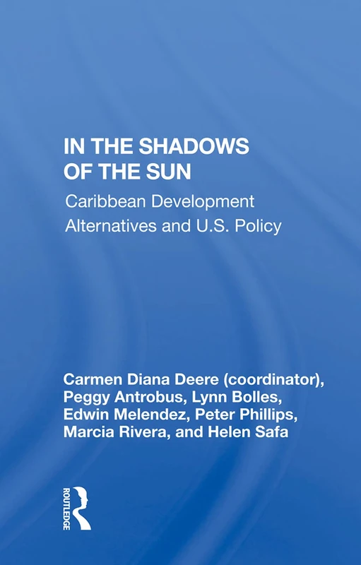 In The Shadows Of The Sun: Caribbean Development Alternatives And U.s. Policy