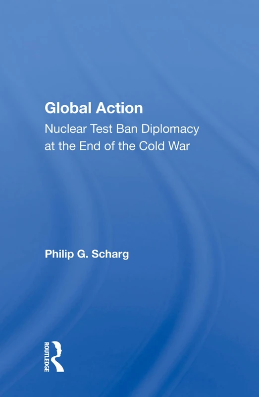 Routledge - Global Action: Nuclear Test Ban Diplomacy Book - Image 1