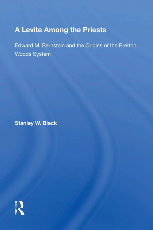 A Levite Among The Priests: Edward M. Bernstein And The Origins Of The Bretton Woods System - Image 1