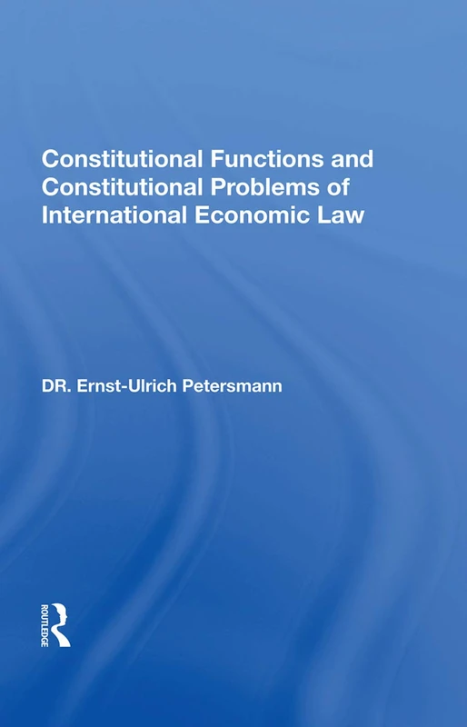Routledge Constitutional Functions of International Economic Law
