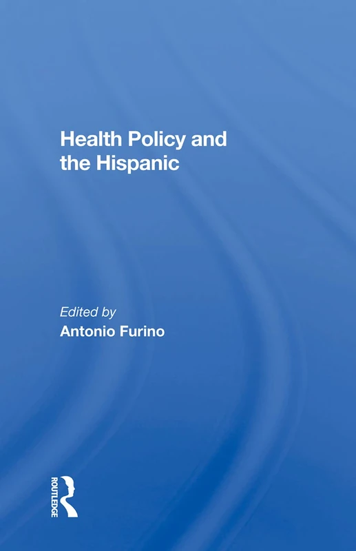 Health Policy And The Hispanic - Routledge Book