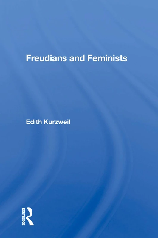 Routledge Freudians and Feminists - Psychoanalytic Theory Book