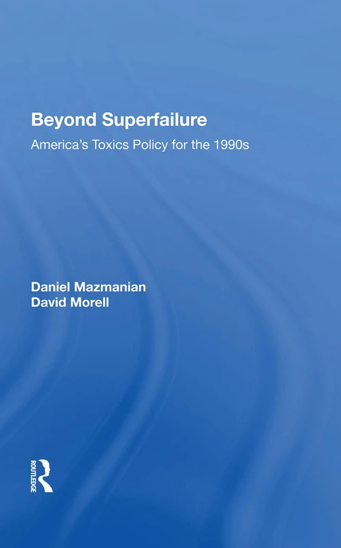 Beyond Superfailure: America's Toxics Policy For The 1990s