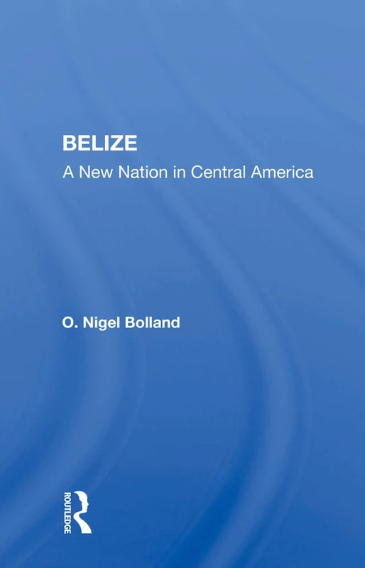 Routledge - Belize: A New Nation In Central America Book - Image 1