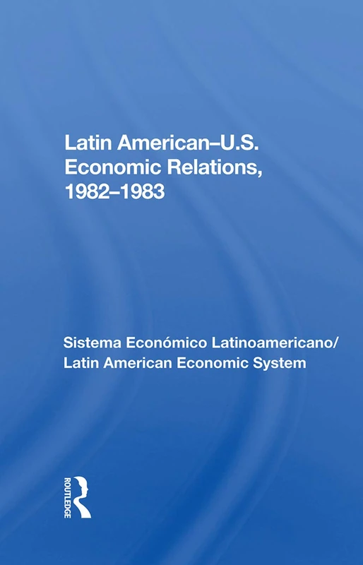 Routledge - Latin American-u.s. Economic Relations, 1982-1983
