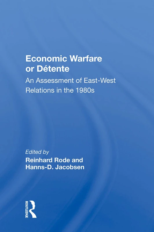 Economic Warfare or Detente: An Assessment of East-West Relations in the 1980s
