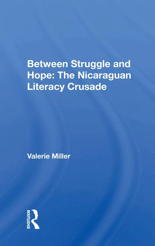 Between Struggle And Hope: The Nicaraguan Literacy Crusade
