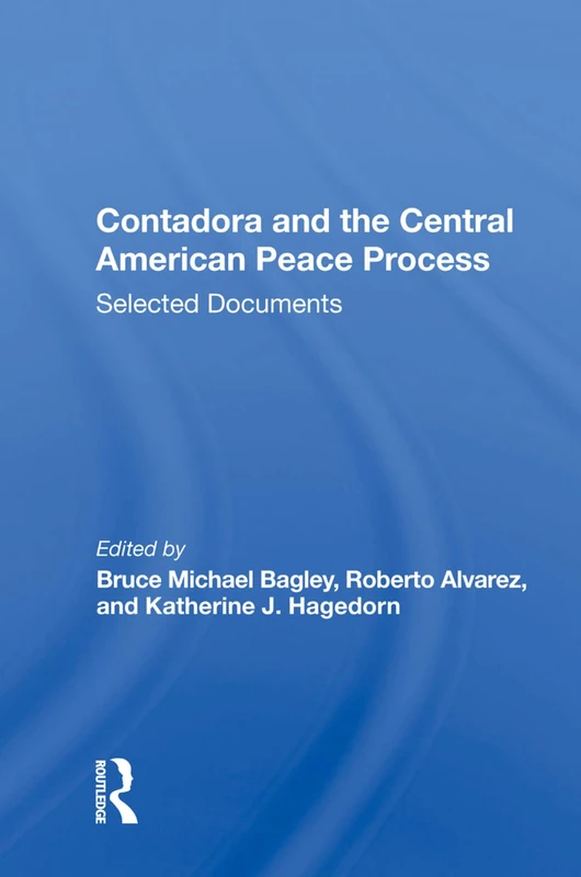 Contadora And The Central American Peace Process: Selected Documents