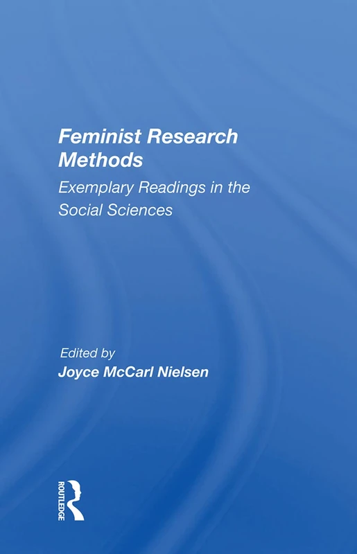 Feminist Research Methods: Exemplary Readings in the Social Sciences